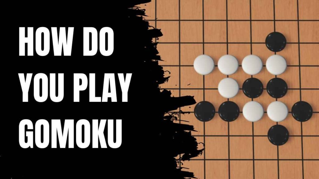 How Do You Play Gomoku