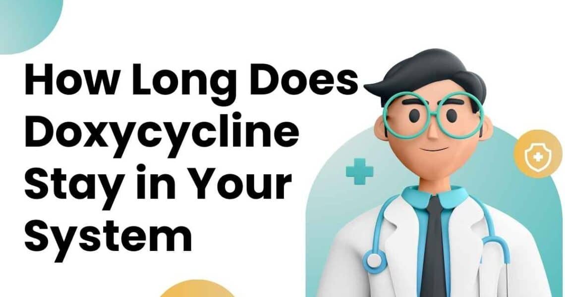 How Long Does Doxycycline Stay in Your System