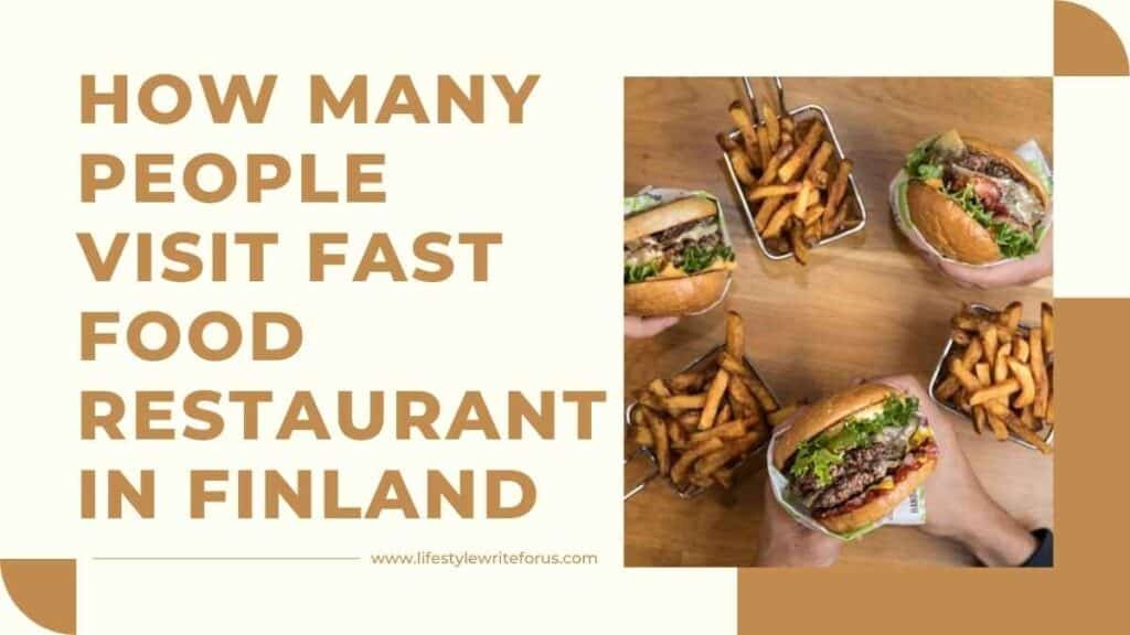 How Many People Visit Fast Food Restaurant in Finland