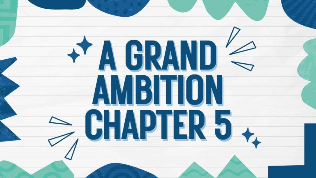 A Grand Ambition Chapter 5